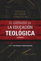 El Liderazgo En La Educación Teológica. Volumen 2. Fundamentos Para El Diseéo Curricular