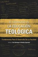 El Liderazgo En La Educación Teológica. Volumen 3 Fundamentos Para El Desarrollo Docente