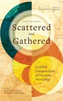 Scattered and Gathered: A Global Compendium of Diaspora Missiology