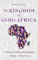 The Kingdom of God in Africa: A History of African Christianity