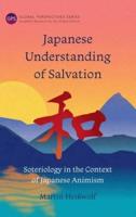 Japanese Understanding of Salvation: Soteriology in the Context of Japanese Animism