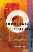 Tackling Trauma: Global, Biblical, and Pastoral Perspectives