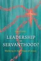 Leadership or Servanthood?