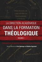 La Direction Académique Dans La Formation Théologique. Volume 2 Conception Et Gestion De Programmes D'études