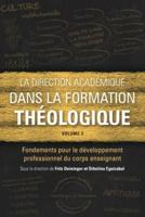 La Direction Academique Dans La Formation Theologique. Volume 3 Fondements Pour Le Developpement Professionnel Du Corps Enseignant