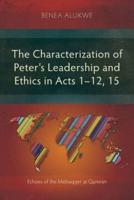 The Characterization of Peter's Leadership and Ethics in Acts 1-12, 15