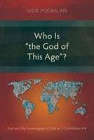 Who Is "The God of This Age"?