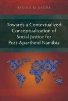 Towards a Contextualized Conceptualization of Social Justice for Post-Apartheid Namibia