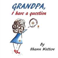 Grandpa, I Have A Question