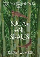 SUGAR and SNAKES: : The Mongoose Tales (Part 1)
