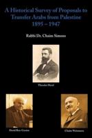 A Historical Survey Of Proposals To Transfer Arabs From Palestine 1895 -1947