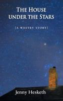The House Under the Stars:  (A Whitby Story)