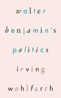 Walter Benjamin's Politics