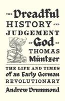 The Dreadful History and Judgement of God on Thomas Müntzer