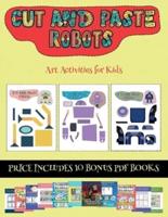 Art Activities for Kids (Cut and paste - Robots) : This book comes with collection of downloadable PDF books that will help your child make an excellent start to his/her education. Books are designed to improve hand-eye coordination, develop fine and gros