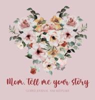 Mom, Tell Me Your Story ( Guided Journal and Keepsake) Hardback
