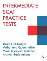 Intermediate Scat Practice Tests: hree Full-Length Verbal and Quantitative Mock Tests with Detailed Answer Explanations