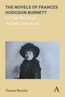 Novels of Frances Hodgson Burnett: In "the World of Actual Literature"