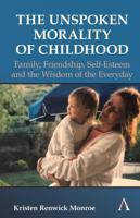 Unspoken Morality of Childhood: Family, Friendship, Self-Esteem and the Wisdom of the Everyday