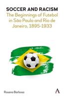 Soccer and Racism: The Beginnings of Futebol in São Paulo and Rio de Janeiro, 1895-1933