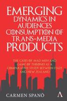 Emerging Dynamics in Audiences' Consumption of Trans-Media Products: The Cases of Mad Men and Game of Thrones as a Comparative Study between Italy and New Zealand