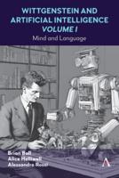 Wittgenstein and Artificial Intelligence. Volume I Mind and Language