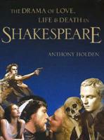 The Drama of Love, Life & Death in Shakespeare