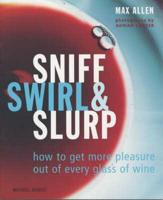 Sniff, Swirl & Slurp