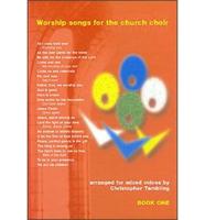 Worship Songs for the Church Choir Bk. 1