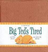 Big Ted's Tired