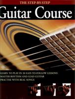 The Step-by-Step Guitar Course