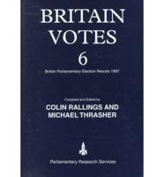 Britain Votes. 6 British Parliamentary Election Results 1997