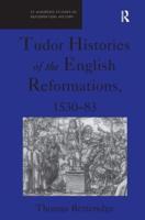 Tudor Histories of the English Reformation, 1530-83