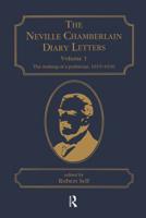 The Neville Chamberlain Diary Letters. Vol. 1 Making of a Politician, 1915-20