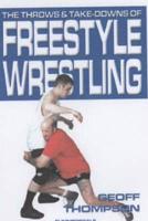 The Throws and Take-Downs of Freestyle Wrestling