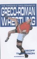The Throws and Take-Downs of Greco-Roman Wrestling