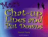 More Chat-Up Lines and Put Downs
