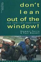 Don't Lean Out of the Window!