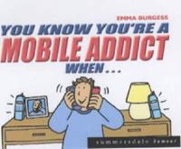 You Know You're a Mobile Addict When...