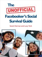 The Unofficial Facebooker's Social Survival Guide