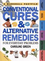 Conventional Cures & Alternative Remedies for Everyday Problems