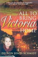 All to Bring Victoria Home