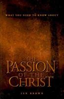 What You Need to Know About the Passion of the Christ