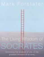 The Living Wisdom of Socrates