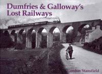 Dumfries & Galloway's Lost Railways