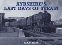 Ayrshire's Last Days of Steam