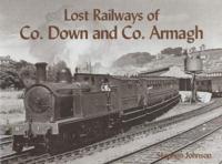Lost Railways of Co. Down and Co. Armagh