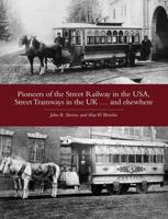 Pioneers of the Street Railway in the USA, Street Tramways in the UK ... And Elsewhere