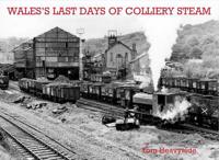 Wales's Last Days of Colliery Steam