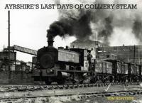 Ayrshire's Last Days of Colliery Steam